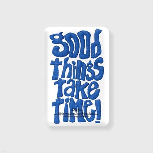 GOOD THINGS TAKE TIME-WHITE(͸-)