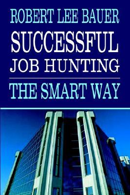 Successful Job Hunting: The Smart Way