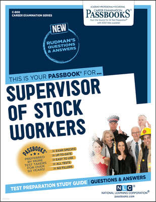 Supervisor of Stock Workers (C-800): Passbooks Study Guide Volume 800