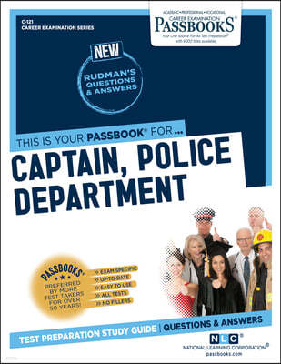 Captain, Police Department (C-121): Passbooks Study Guide Volume 121