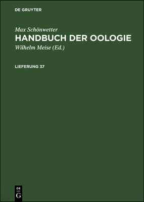 Max Schönwetter: Handbuch Der Oologie. Lieferung 37