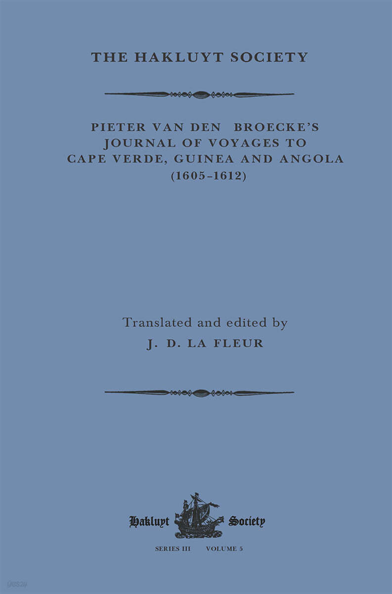 Pieter van den Broecke&#39;s Journal of Voyages to Cape Verde, Guinea and Angola (1605-1612)