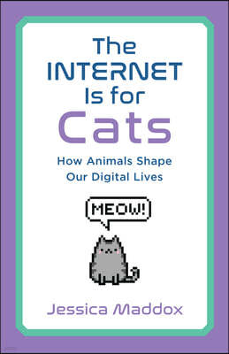 The Internet Is for Cats: How Animal Images Shape Our Digital Lives