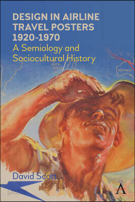 Design in Airline Travel Posters 1920-1970: A Semiology and Sociocultural History