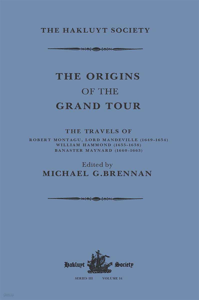 Origins of the Grand Tour / 1649-1663 / The Travels of Robert Montagu, Lord Mandeville, William Hammond and Banaster Maynard