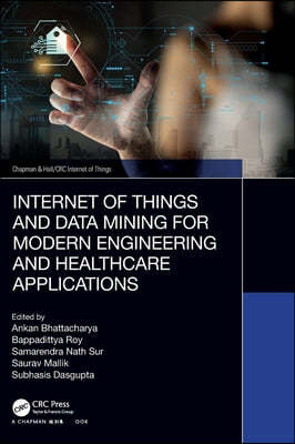 Internet of Things and Data Mining for Modern Engineering and Healthcare Applications