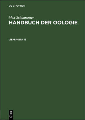 Max Schönwetter: Handbuch Der Oologie. Lieferung 35