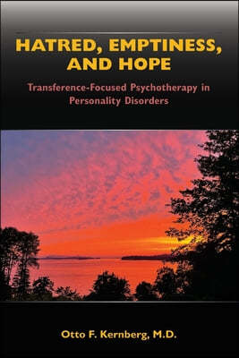 Hatred, Emptiness, and Hope: Transference-Focused Psychotherapy in Personality Disorders