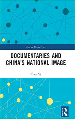 Documentaries and Chinas National Image