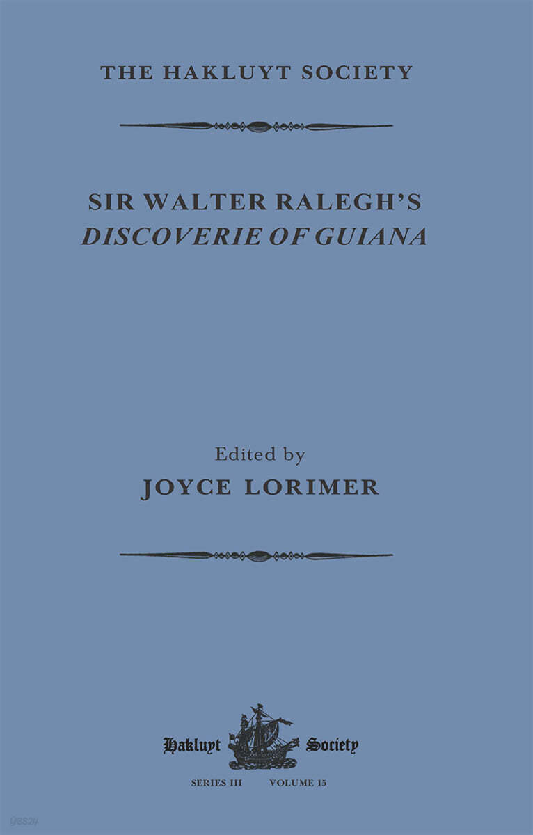 Sir Walter Ralegh&#39;s Discoverie of Guiana