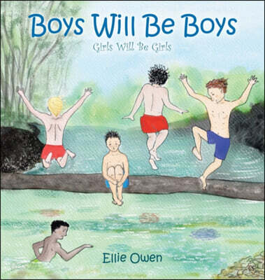 Boys Will Be Boys Girls Will Be Girls