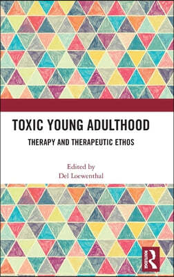 Toxic Young Adulthood: Therapy and Therapeutic Ethos