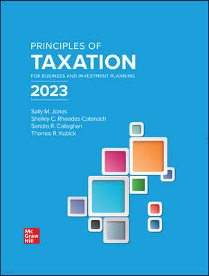 Principles of Taxation for Business and Investment Planning 2023 Edition