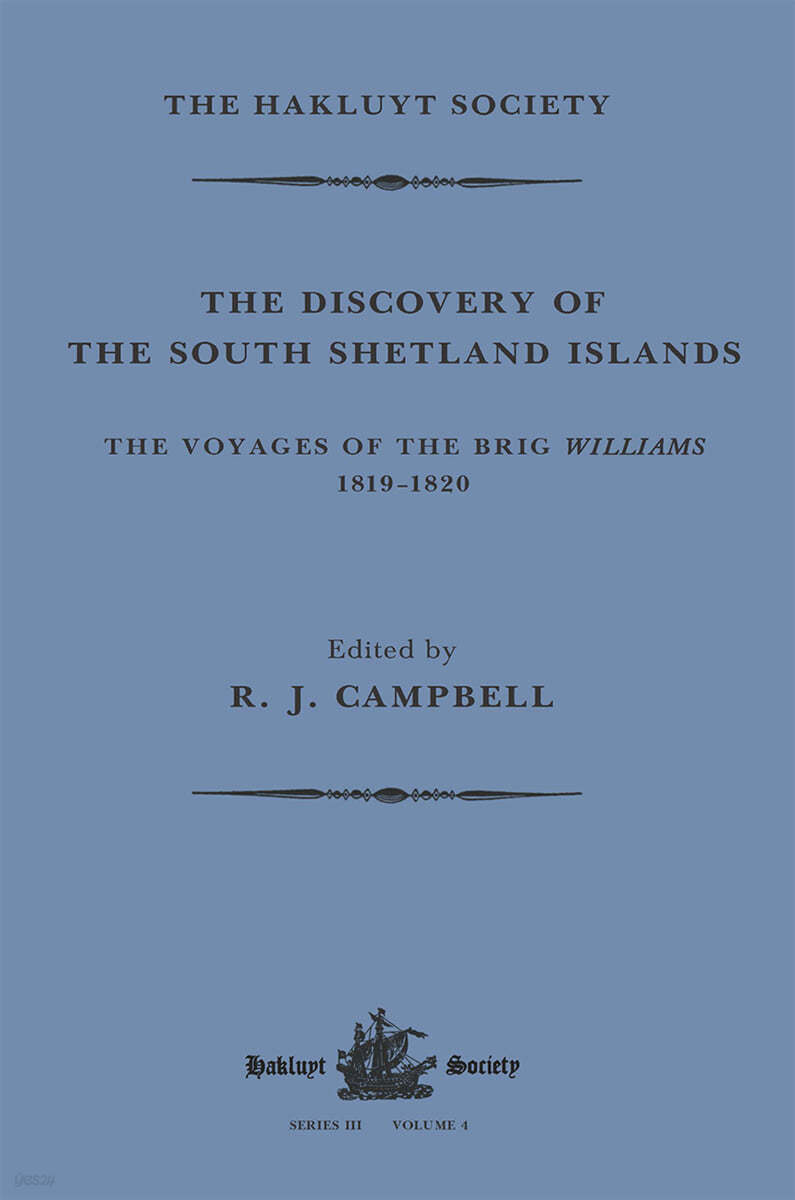 Discovery of the South Shetland Islands / The Voyage of the Brig Williams, 1819-1820 and The Journal of Midshipman C.W. Poynter