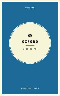 Wildsam Field Guides: Oxford, Mississippi