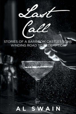 Last Call: Stories of a Barroom Castles Sons' Winding Road to Redemption