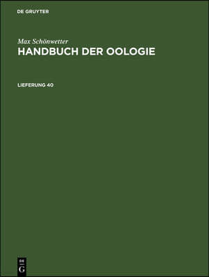 Max Schönwetter: Handbuch Der Oologie. Lieferung 40