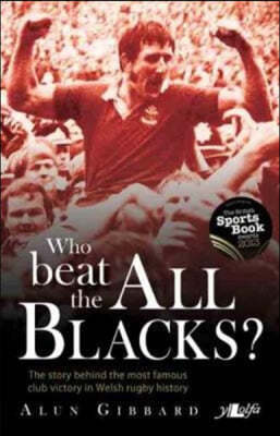 Who Beat the All Blacks?: The Story Behind the Most Famous Club Victory in Welsh Rugby History