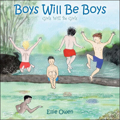 Boys Will Be Boys Girls Will Be Girls