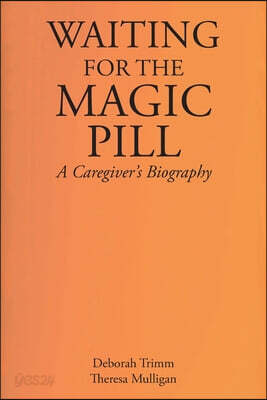 Waiting for the Magic Pill: A Caregiver's Biography