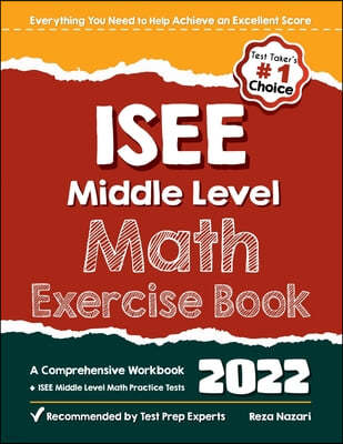 ISEE Middle Level Math Exercise Book: A Comprehensive Workbook + ISEE Middle Level Math Practice Tests