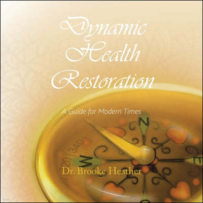 Dynamic Health Restoration: A Guide for Modern Times