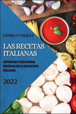 LAS RECETAS ITALIANAS 2022: ANTIGUAS Y D