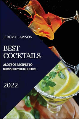 BEST COCKTAILS 2022: LOTS OF RECIPES TO