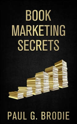 Book Marketing Secrets: Simple Steps to Market Your Book with a Proven System That Works