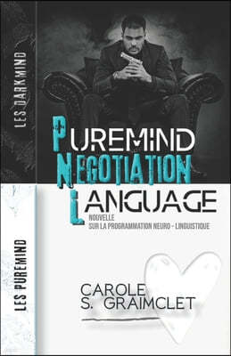 Puremind Negotiation Language: Nouvelle sur la Programmation Neuro-Linguistique