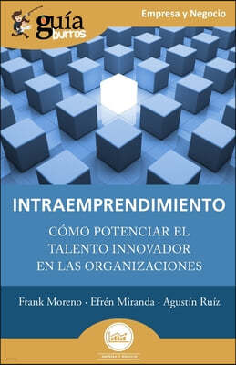 GuiaBurros: Intraemprendimiento: Como potenciar el talento innovador en las organizaciones