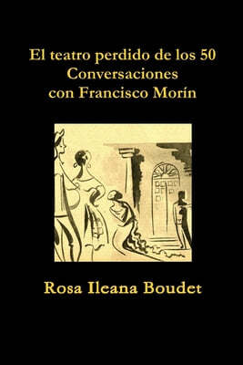 El teatro perdido de los 50. Conversaciones con Francisco Morin