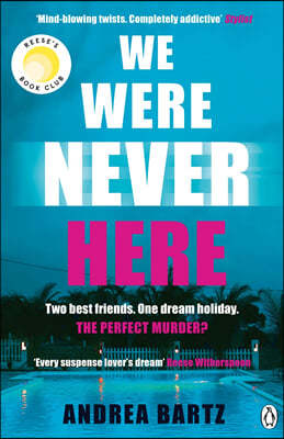 We Were Never Here: The addictively twisty Reese Witherspoon Book Club pick soon to be a major Netflix film
