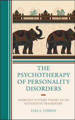 The Psychotherapy of Personality Disorders: Emergent Systems Theory as an Integrative Framework