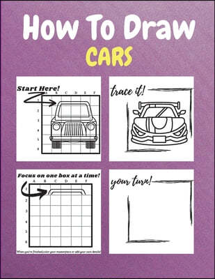 How To Draw Cars: A Step-by-Step Drawing and Activity Book for Kids