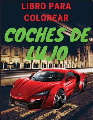 Libro de lujo para colorear de coches: Libro de actividades de coches para ninos de 4 a 12 anos