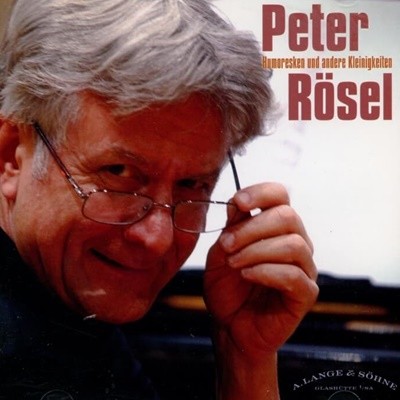 Peter Rosel (피터 뢰젤) - Humoresken und andere Kleinigkeiten (사랑스런 피아노 소품들)(일본발매)