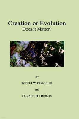 Creation or Evolution: Does It Matter?