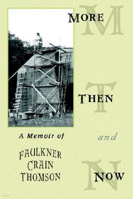 More Then and Now: A Memoir of Faulkner Crain Thomson