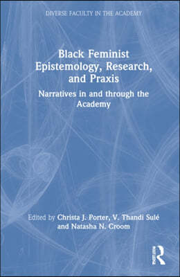 Black Feminist Epistemology, Research, and Praxis