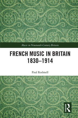 French Music in Britain 1830?1914