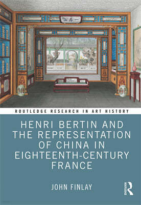 Henri Bertin and the Representation of China in Eighteenth-Century France