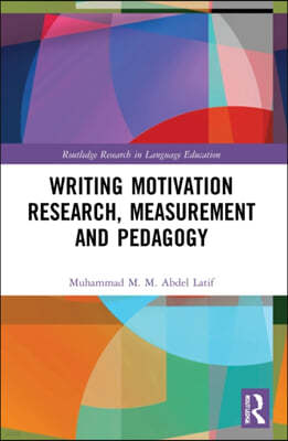 Writing Motivation Research, Measurement and Pedagogy