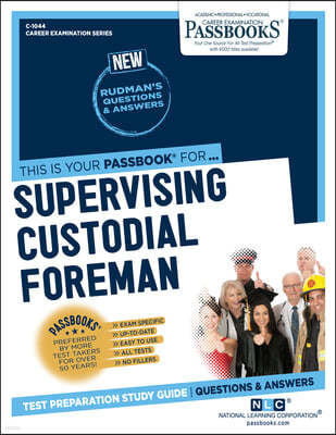 Supervising Custodial Foreman (C-1044): Passbooks Study Guide Volume 1044