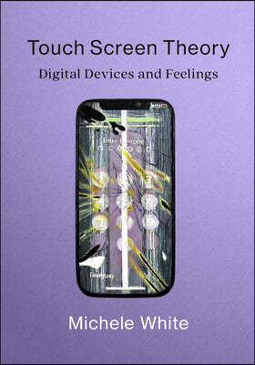 Touch Screen Theory: Digital Devices and Feelings