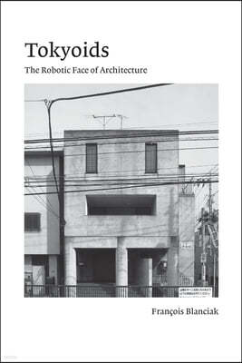 Tokyoids: The Robotic Face of Architecture