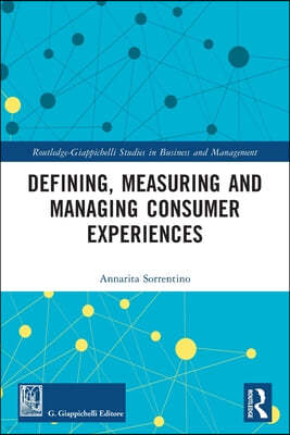 Defining, Measuring and Managing Consumer Experiences