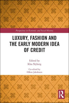 Luxury, Fashion and the Early Modern Idea of Credit