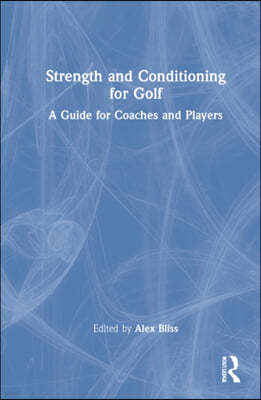 Strength and Conditioning for Golf: A Guide for Coaches and Players