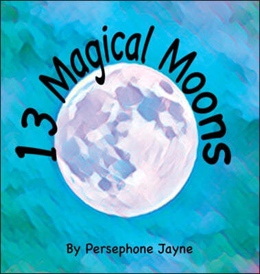 13 Magical Moons: A Pagan Counting Book